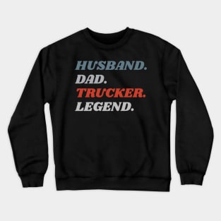 Husband Dad Trucker Legend Crewneck Sweatshirt